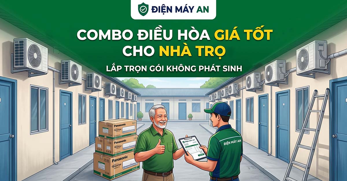 Combo điều hòa giá tốt cho nhà trọ - Lắp trọn gói không phát sinh